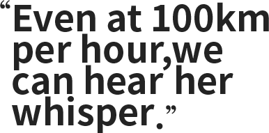 " Even at 100km per hour, we can hear her whisper"